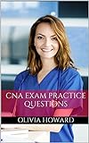 CNA Exam Preparation 2016: Practice Questions for the Certified Nurse Assistant Exam (CNA Exam Prep) (English Edition)