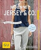 Nähen mit Jersey & Co: Lässige Outfits für jede Gelegenheit (GU Nähen, Stricken & Co.)