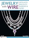 Jewelry with Wire: Necklaces Bracelets Earrings & More!: Necklaces, Bracelets, Earrings, and More! (Design Originals, Band 3362)