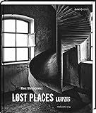 Lost Places Leipzig: Verborgene Welten