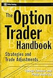The Option Trader Handbook: Strategies and Trade Adjustments (Wiley Trading)