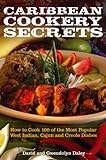 Caribbean Cookery Secrets: How to Cook 100 of the Most Popular West Indian, Cajun and Creole Dishes (English Edition)