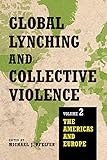 Global Lynching and Collective Violence: Volume 2: The Americas and Europe (English Edition)