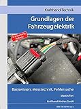 Grundlagen der Fahrzeugelektrik: Basiswissen, Messtechnik, Fehlersuche (Krafthand Fachwissen: Technik)