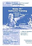 Water Fit Instruktor Training Manual: Aqua Fitness Kurse für gesunde, beschwerdefreie Erwachsene