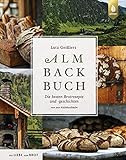 Lutz Geißlers Almbackbuch: Die besten Brotrezepte und -geschichten von der Kalchkendlalm. Aus Liebe zum Brot