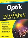 Optik Für Dummies: Auf einen Blick: Die Prinzipien der Optik kennenlernen. Die mathematischen Grundlagen verstehen. Begreifen, was hinter Lasern und ... ersten Schritte in der Quantenoptik machen