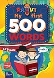 Latvian: PAVI – My first 500 words: latviski: Gift book for children, beginners, advanced - Dictionary of foreign languages: latvian – latviski (English Edition)