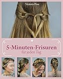 5-Minuten-Frisuren für jeden Tag: Wie Sie in nur fünf Minuten Ihre Haare perfekt sty