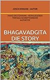 Bhagavadgita - die Story (Aufsätze der Tripada Yogalehrer Ausbildung 1)