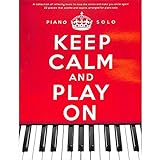 Keep calm and play on - Spielbuch mit 22 entspannenden Klavierstücken u.a. von Yann Tiersen, Yiruma und Ludovico Einaudi [Musiknoten]