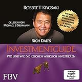 Rich Dad's Investmentguide: Wo und wie die Reichen wirklich investieren