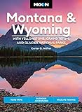 Moon Montana & Wyoming: With Yellowstone, Grand Teton & Glacier National Parks: Road Trips, Outdoor Adventures, Wildlife Viewing (Travel Guide) (English Edition)