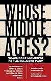 Whose Middle Ages?: Teachable Moments for an Ill-Used Past (Fordham Series in Medieval Studies)