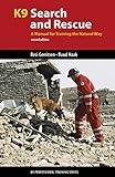 K9 Search and Rescue: A Manual for Training the Natural Way (K9 Professional Training Series) (English Edition)