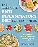 The Complete Anti-Inflammatory Diet for Beginners: A No-Stress Meal Plan with Easy Recipes to Heal the Immune System (English Edition)