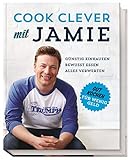 Cook clever mit Jamie: Günstig einkaufen - Bewusst essen - Alles verwerten