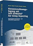 Konzernrechnungslegung mit SAP S4/HANA for Group Reporting: Organisation der Berichts- und Konsolidierungsprozesse
