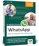 WhatsApp: Die verständliche Anleitung. Geeignet für alle Android-Smartphones und iPhones – ideal für Senioren, mit allen neuen Funk