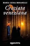 Crociata veneziana (Le indagini di Marco Pisani avogadore a Venezia Vol. 4) (Italian Edition)