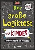 Der große Logiktest für Kinder - Stell dein Hirn auf die Probe!: Gehirntraining ab 8 Jahre, Gehirnjogging für Kinder (Die Wissens-Challenge)