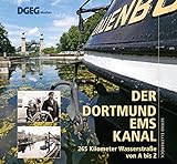 Der Dortmund-Ems-Kanal: 265 Kilometer Wasserstraße von A bis Z
