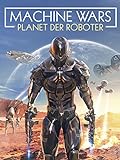 Machine Wars: Planet der Roboter [dt./OV]
