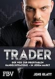 Trader – Der Weg zur profitablen Handelsstrategie – in jedem Markt