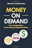 Money On Demand: The 16 Fastest Way to Becoming a Millionaire Online