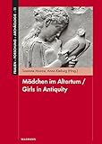 Mädchen im Altertum / Girls in Antiquity (Frauen - Forschung - Archäologie)