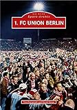 1. FC Union Berlin: 40 Jahre 1. FC Union Berlin. Ein Jahrhundert Fußballtradition