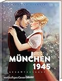 München 1945 Gesamtausgabe 2: Eine Liebesgeschichte am Ende des Krieges