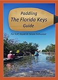 Paddling The Florida Keys Guide: For SUP, Kayak & Canoe Enthusiast (English Edition)