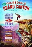 The Incredible Grand Canyon: Cliffhangers and Curiosities from America's Greatest Canyon