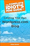 The Complete Idiot's Mini Guide to Creating Your Own Wordpress.Com Blog (Alex Rider) (English Edition)