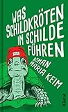 Was Schildkröten im Schilde führen: Roman
