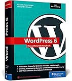 WordPress 6: Das umfassende Handbuch. Über 1.000 Seiten zu WordPress inkl. Themes, Plug-ins, WooCommerce, SEO