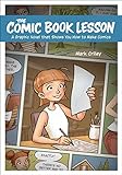 The Comic Book Lesson: A Graphic Novel That Shows You How to Make Comics (English Edition)