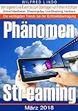 Phänomen Streaming: Online-Videotheken, Streaming-Apps, Livestreams und die passende Hardware. Vom eigenen Live-Event bis zum Übertragen von Filmen in Echtzeit