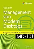Management von Modern Desktops: Original Microsoft Prüfungstraining MD-101 (Original Microsoft Trainings)