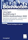 Buchführung 2, DATEV-Kontenrahmen 2002, Lösungsbuch, EURO: Abschlüsse nach Handels- und Steuerrecht Betriebswirtschaftliche Auswertung Vergleich mit IAS