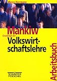 Mankiw: Grundzüge der Volkswirtschaftslehre. Arbeitsbuch