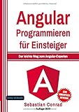 Angular: Programmieren für Einsteiger: Der leichte Weg zum Angular-Experten