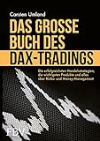 Das große Buch des DAX-Tradings: Die erfolgreichsten Handelsstrategien, die wichtigsten Produkte und alles über Risiko- & Money Management
