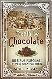 Death by Chocolate: The Serial Poisoning of Victorian Brighton