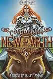 Conquering New Earth: A LitRPG Progression Fantasy (English Edition)