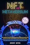 NFT und METAVERSUM - 2 Bücher in 1: Der komplette Leitfaden zum Investieren in NFT, virtuellen Ländern, Immobilien, Metaverse-Gaming und Kryptowährungen