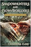 Shadowhunters and Downworlders: A Mortal Instruments Reader