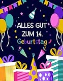 Alles Gute zum 14. Geburtstag: Ein Geburtstagsbuch als Geburtstagsgeschenk | Tagebuch oder Notizbuch für 14-Jährige | Besser als eine Geburtstagskarte! (German Edition)