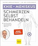 Knie - Meniskusschmerzen selbst behandeln: Bei Meniskusschaden, Knie-/Gonarthrose, Bänderverletzung, Bakerzyste (GU Ratgeber Gesundheit)